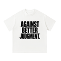 Against Better Judgment Heavyweight Oversized T-Shirt
