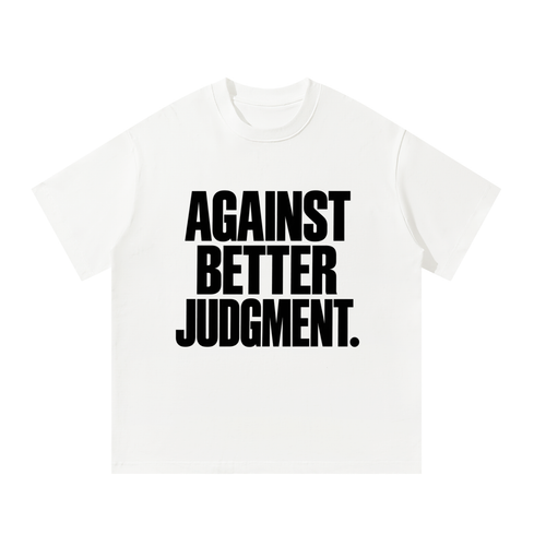 Against Better Judgment Heavyweight Oversized T-Shirt